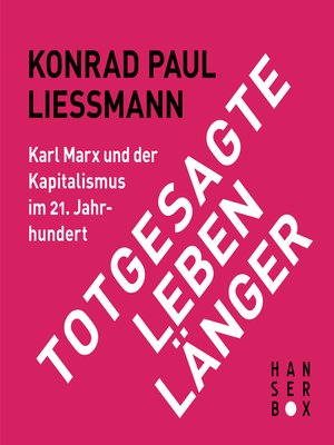 cover image of Totgesagte leben länger. Karl Marx und der Kapitalismus im 21. Jahrhundert